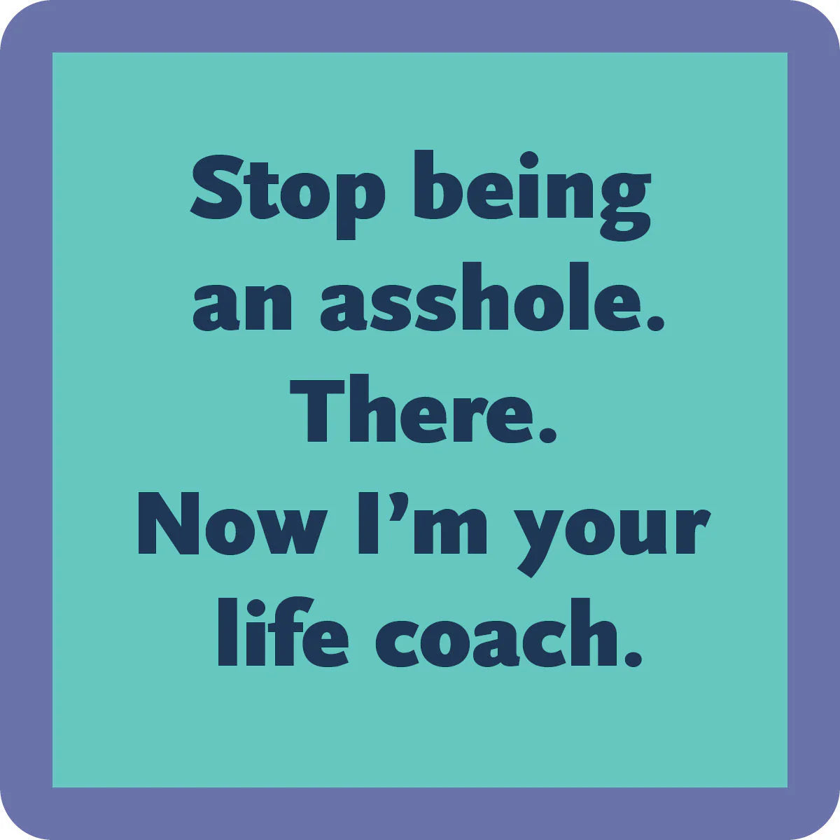 Drinks on Me Life Coach Coaster