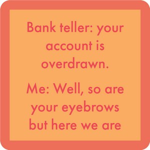 Drinks on Me Eyebrows Coaster