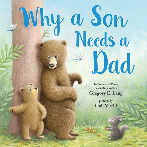 Why a Son Needs a Dad by Gregory E. Lang