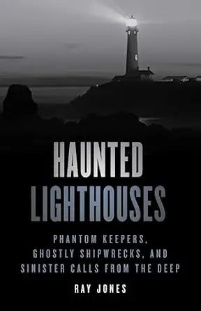 Haunted Lighthouses by Ray Jones