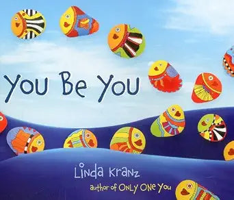 You Be You by Linda Kranz