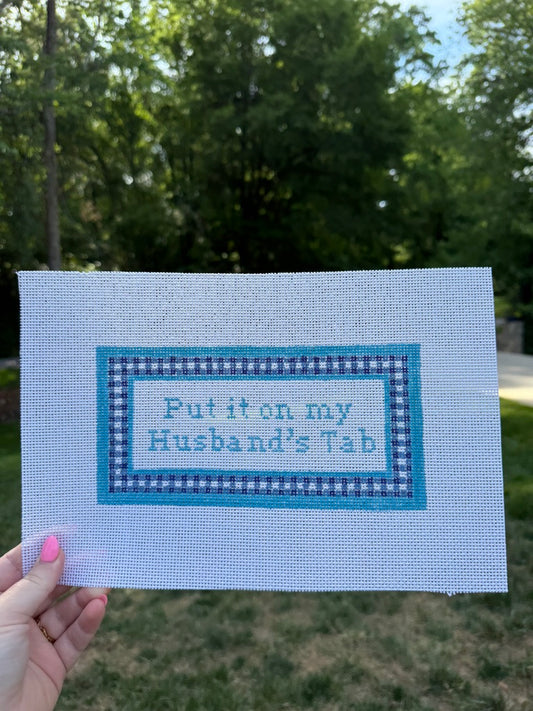 Put it on My Husbands Tab Hand Painted Needlepoint Canvas