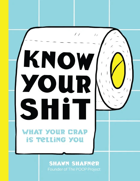 Know Your Shit by Shawn Shafner