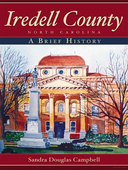 Iredell County North Carolina: A Brief History by Sandra Douglas Campbell