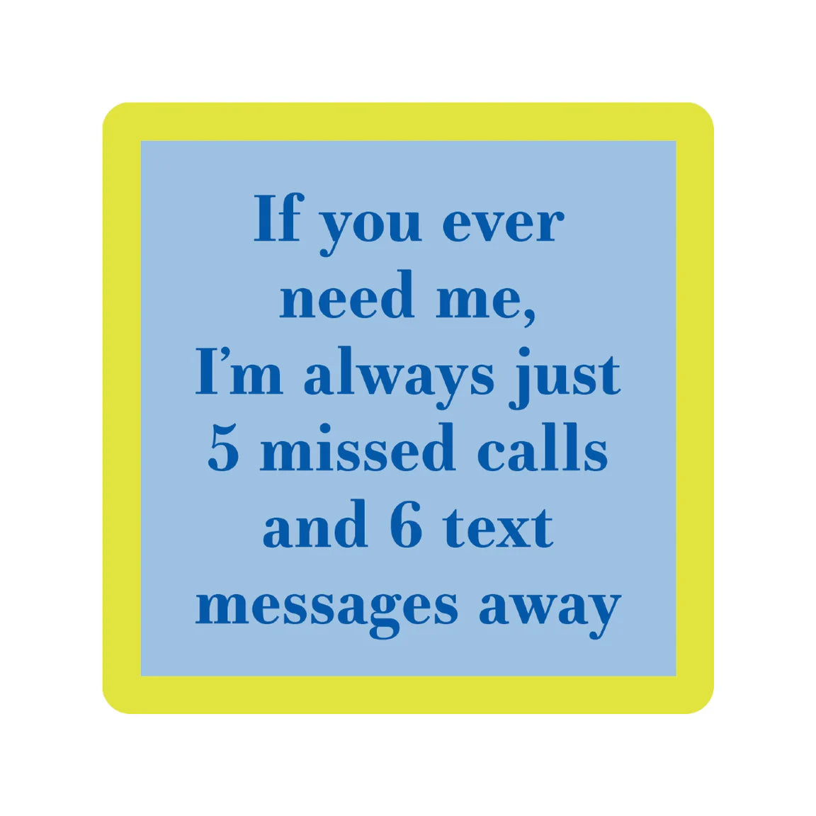 Drinks on Me Missed Calls Coaster