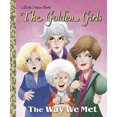 The Golden Girls The Way We Met A Little Golden Book