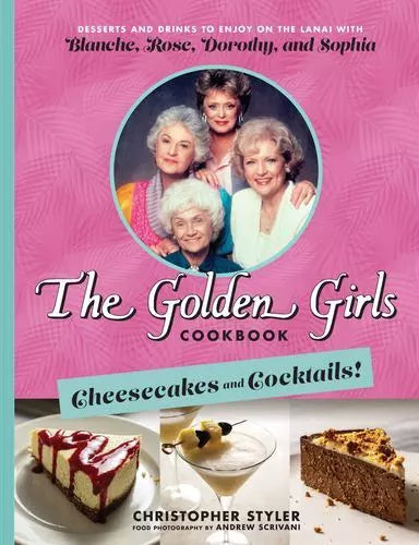 The Golden Girls Cookbook Cheesecake and Cocktails