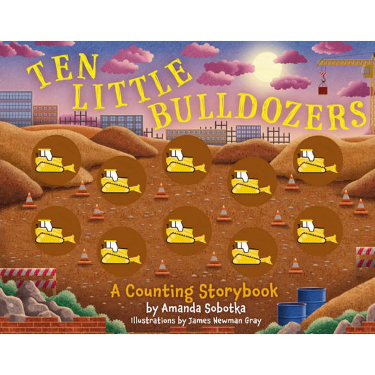 Ten Little Bulldozers by Amanda Sobotka