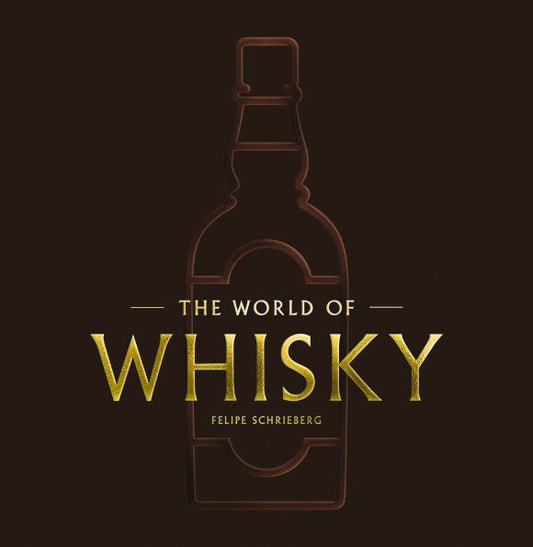 The World of Whisky Felipe Schrieberg